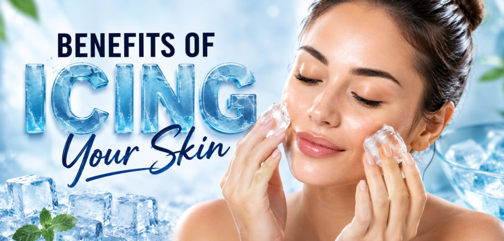 Benefits of Icing Your Skin